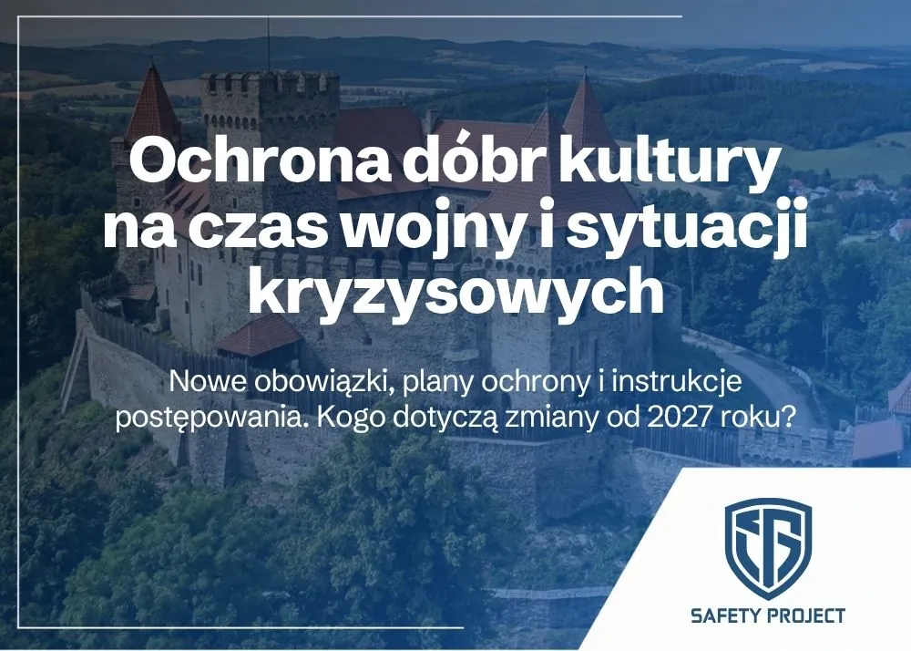 Ochrona dóbr kultury na czas wojny i sytuacji kryzysowych – nowe obowiązki, plany ochrony i instrukcje postępowania. Kogo dotyczą zmiany od 2027 roku?